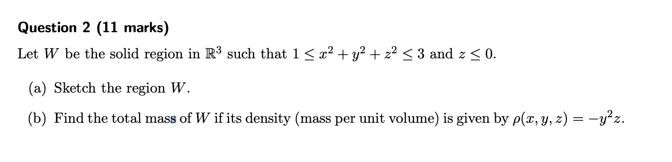 Solved Question 2 (11 marks) Let W be the solid region in R3 | Chegg.com