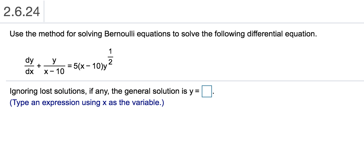 Solved 2.6.24 Use the method for solving Bernoulli equations | Chegg.com