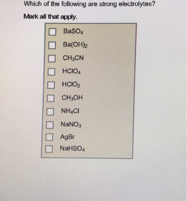 Solved: Which Of The Following Are Strong Electrolytes? Ma... | Chegg.com