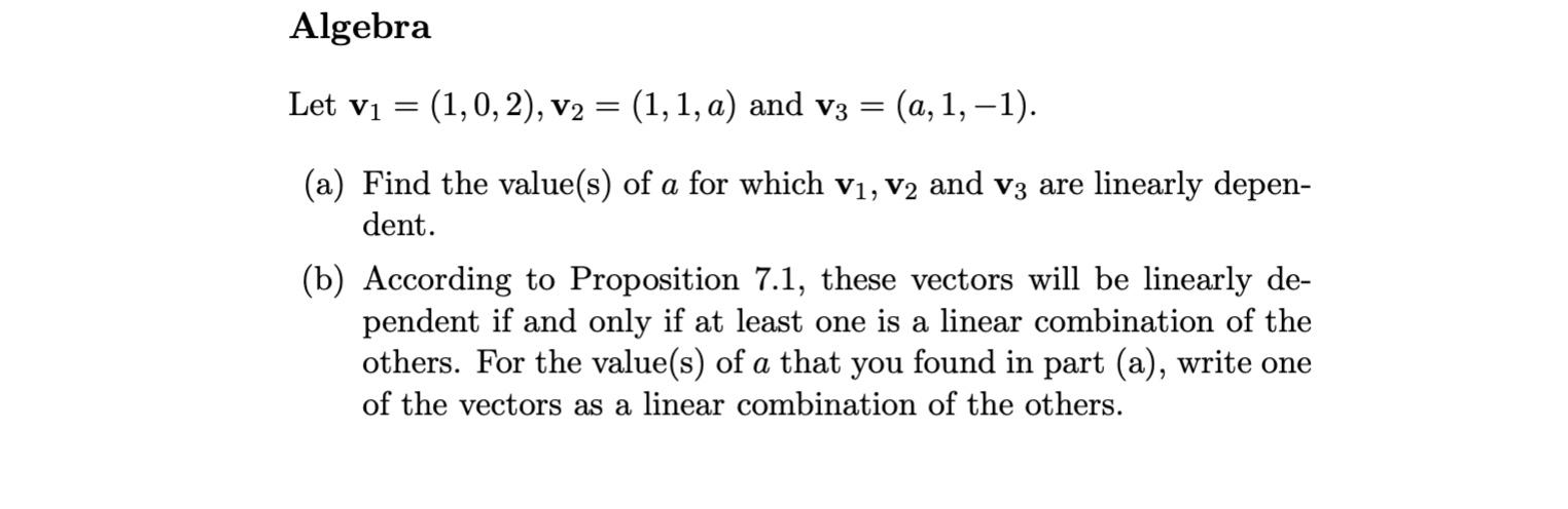 Solved Let v1=(1,0,2),v2=(1,1,a) and v3=(a,1,−1) (a) Find | Chegg.com