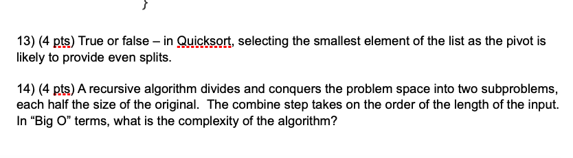 Solved 13) (4 pts) True or false – in Quicksort, selecting | Chegg.com