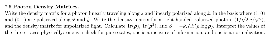 Solved 7.5 Photon Density Matrices. write the density matrix | Chegg.com