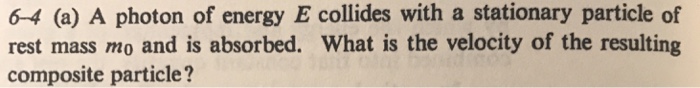 Solved of 6-4 (a) A photon of energy E collides with a | Chegg.com
