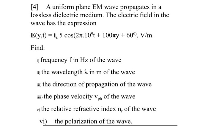 Solved [4] A uniform plane EM wave propagates in a lossless | Chegg.com