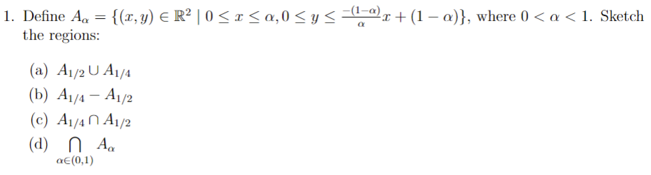 1. Define \( A_{\alpha}=\left\{(x, y) \in \mathbb{R}^{2} \mid 0 \leq x \leq \alpha, 0 \leq y \leq \frac{-(1-\alpha)}{\alpha}