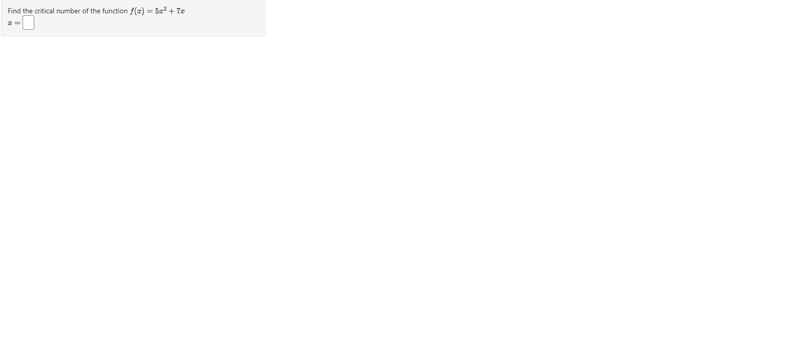 Solved Find the critical number of the function f(x)=5x2+7x | Chegg.com