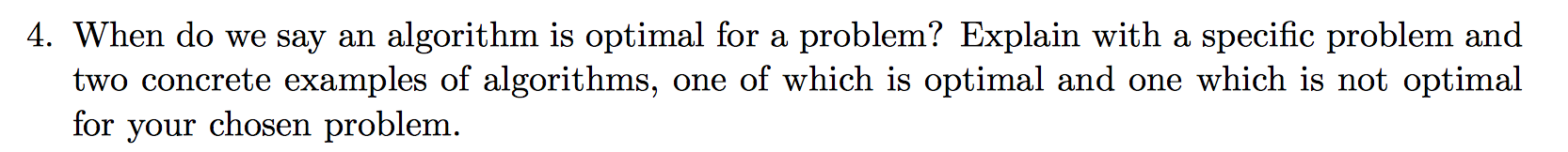 Solved 4. When do we say an algorithm is optimal for a | Chegg.com