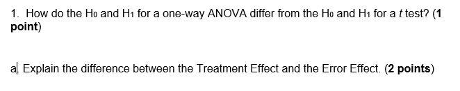 Solved 1. How do the Ho and H1 for a one-way ANOVA differ | Chegg.com