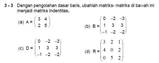 Solved 3- 3 Dengan pengolahan dasar baris, ubahlah matriks- | Chegg.com