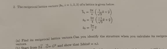 Solved 2. The reciprocal lattice vector (1,2,3) of a lattice | Chegg.com