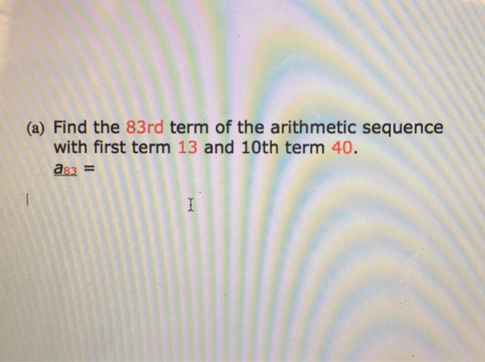 Find the 83rd term of the arithmetic sequence with | Chegg.com What Is The 83rd Term Of The Arithmetic Sequence