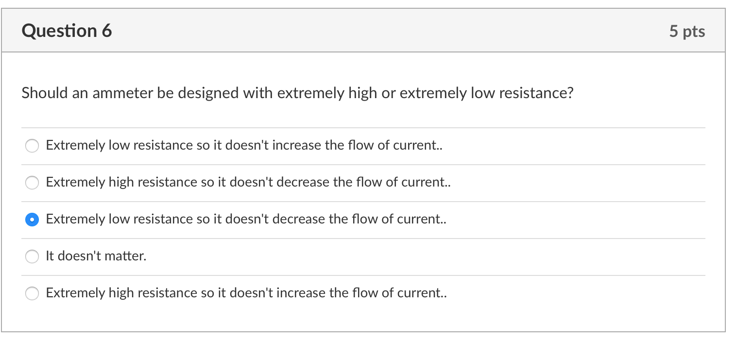 Solved Question 6 5 pts Should an ammeter be designed with