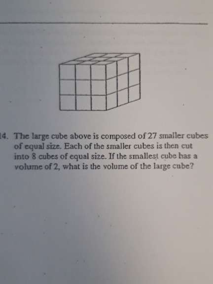 Solved 14 The Large Cube Above Is Composed Of 27 Smaller 4980