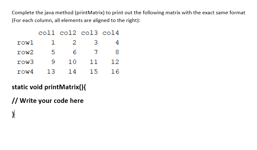 Solved Complete the java method (printMatrix) to print out | Chegg.com
