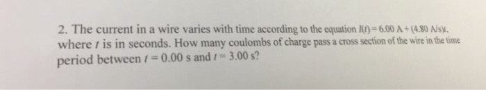 Solved 2. The current in a wire varies with time according | Chegg.com