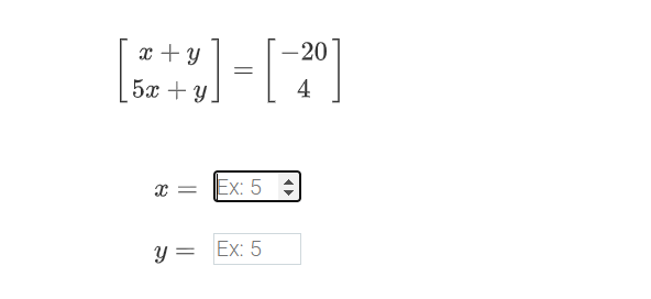 \( \left[\begin{array}{c}x+y \\ 5 x+y\end{array}\right]=\left[\begin{array}{c}-20 \\ 4\end{array}\right] \)