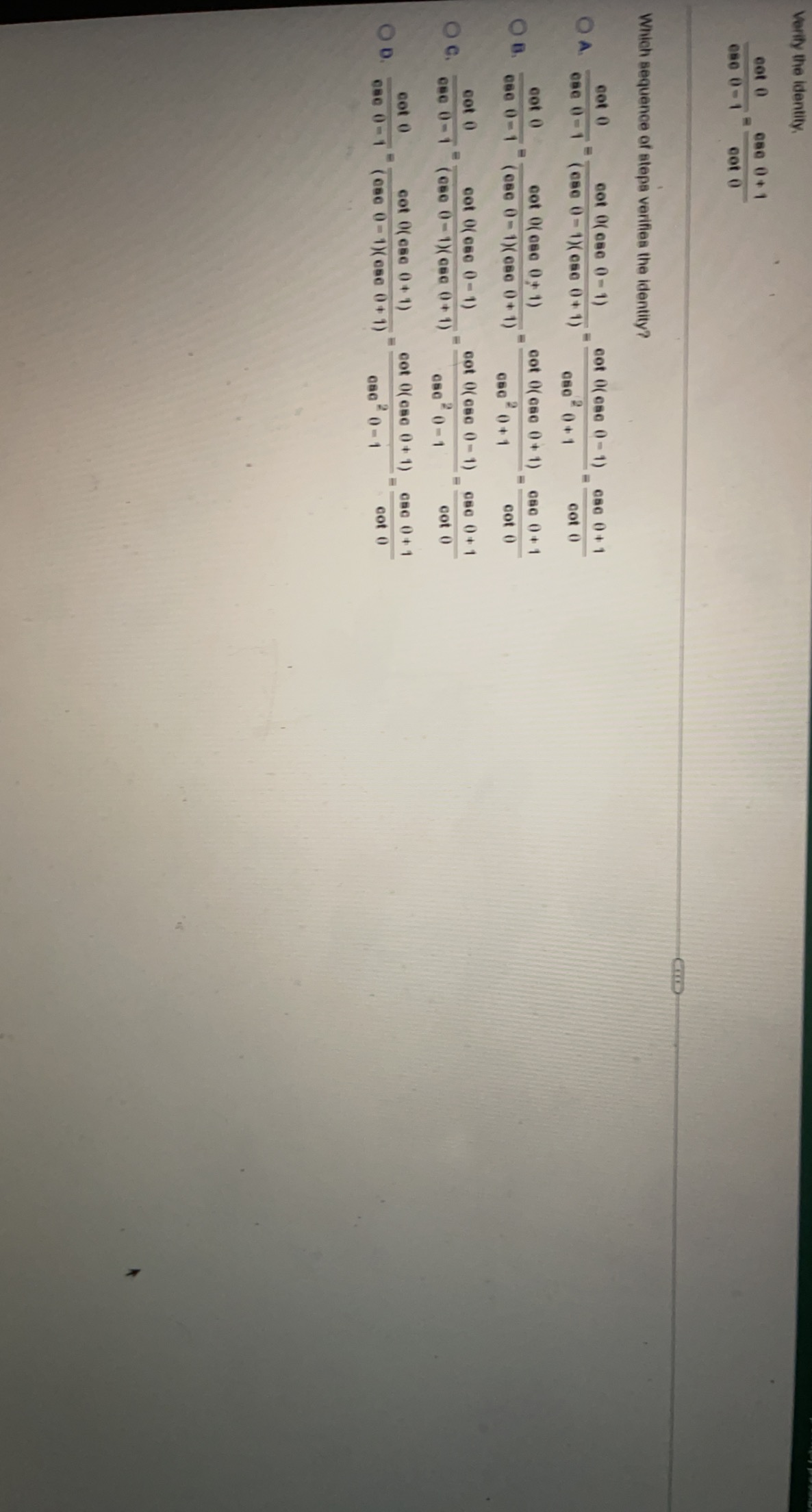 Verity the identity 080 01 coto eso 0-1 coto Which sequence of steps verifies the identity? ОА cot 0 cs0-1 cot 0(050 0 - 1) (