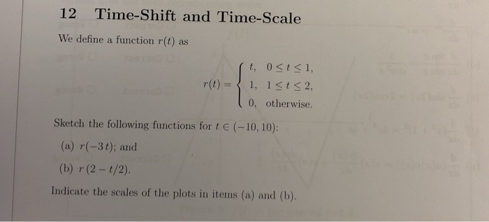 Solved 12 Time-Shift and Time-Scale We define a function | Chegg.com
