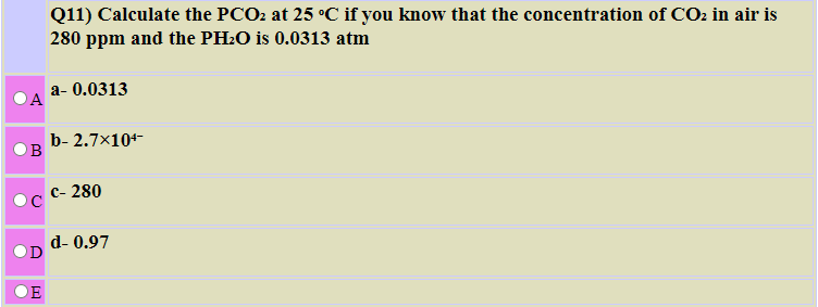 Solved Q11) Calculate the PCO2 at 25°C if you know that the | Chegg.com