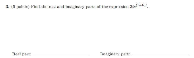 Solved 3. (6 points) Find the real and imaginary parts of | Chegg.com
