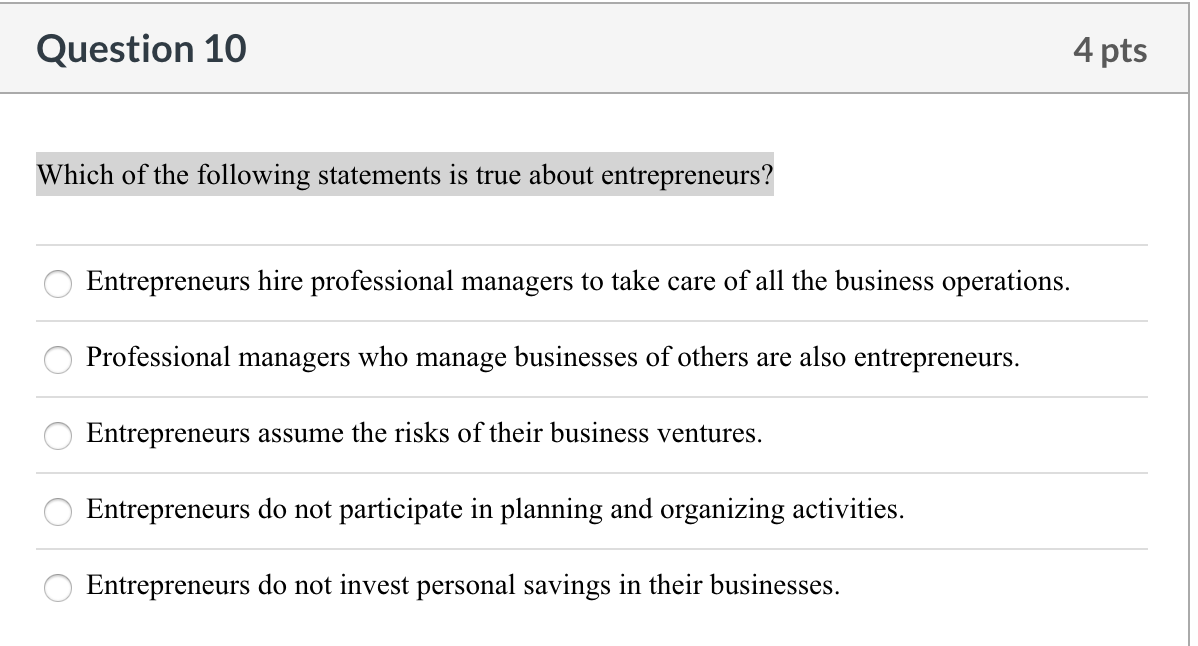 Which Of The Following Statements Is True About Entrepreneurs Solved Question 10 4 pts Which of the following statements | Chegg.com