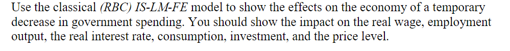 Use the classical (RBC) IS-LM-FE model to show the | Chegg.com