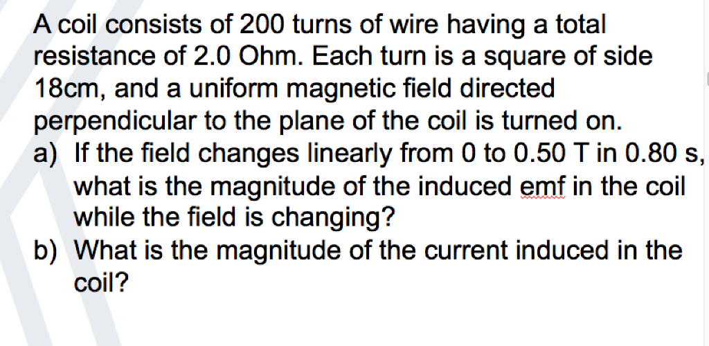 Solved A coil consists of 200 turns of wire having a total