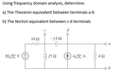 Solved Using frequency domain analysis, determine: a) The | Chegg.com