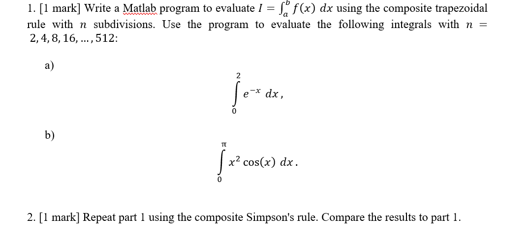 Solved = 1. [1 mark] Write a Matlab program to evaluate I = | Chegg.com