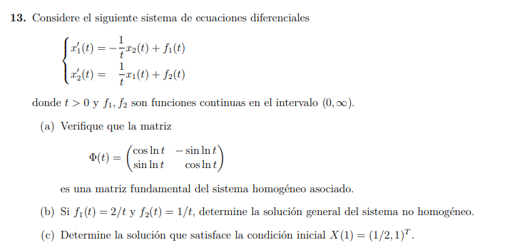 13. Considere el siguiente sistema de ecuaciones diferenciales \[ \left\{\begin{array}{l} x_{1}^{\prime}(t)=-\frac{1}{t} x_{2