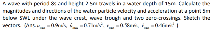 Solved A wave with period 85 and height 2.5m travels in a | Chegg.com