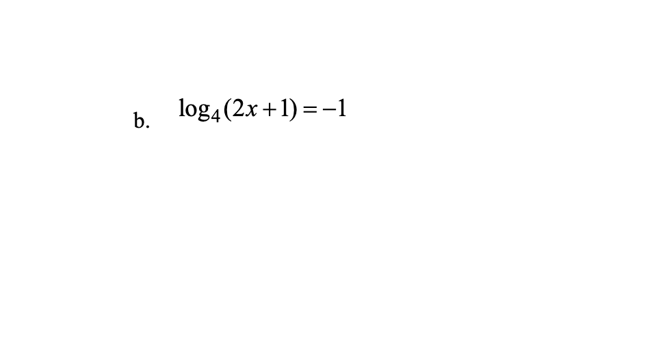 Solved B. Log4(2x+1)=-1 | Chegg.com