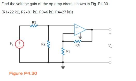 Solved Find the voltage gain of the op-amp circuit shown in | Chegg.com