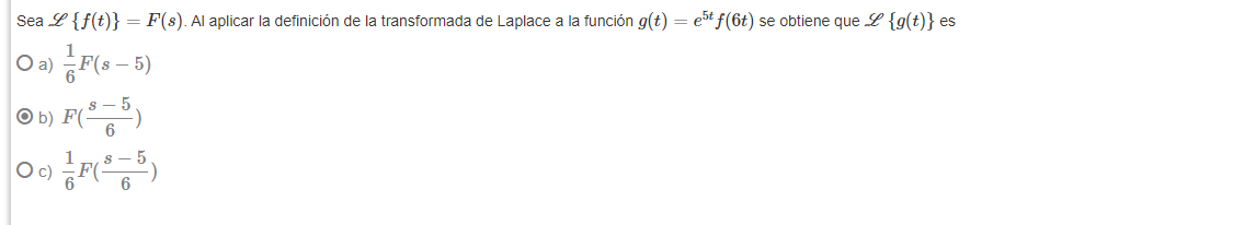 Sea L {f(t)} = F(s). Al aplicar la definición de la transformada de Laplace a la función g(t) = est f(6t) se obtiene que L {g