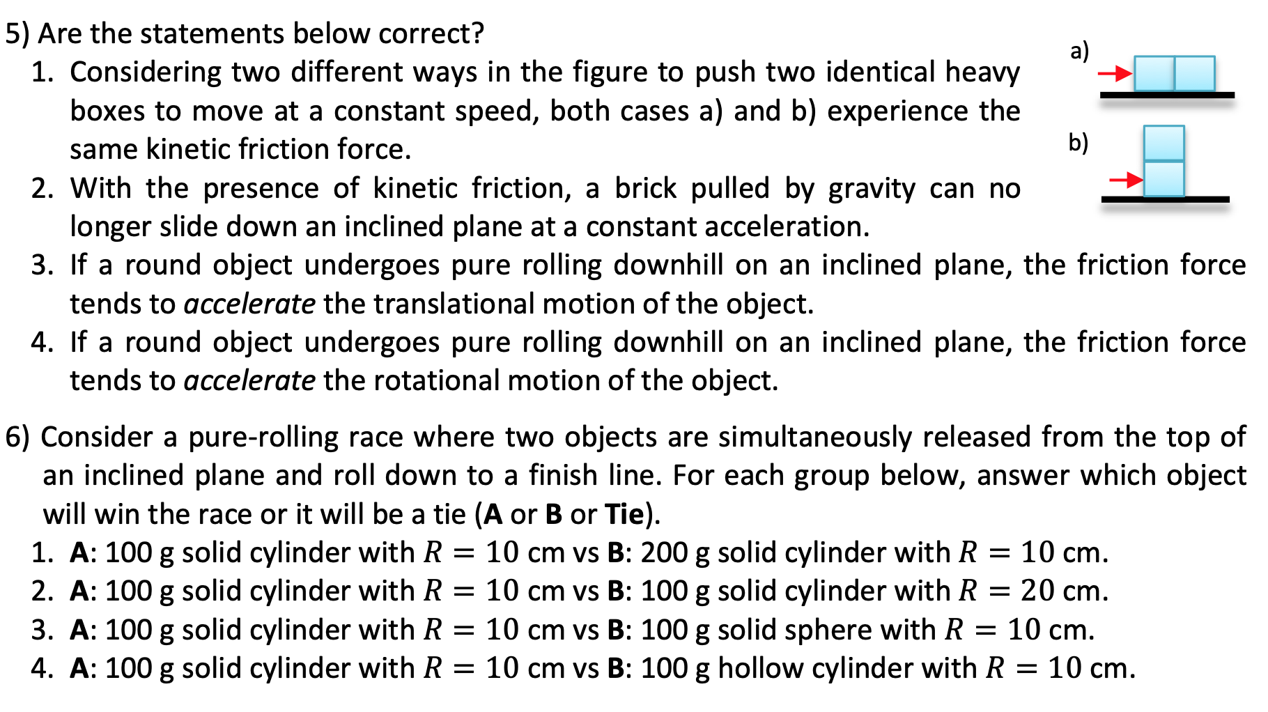 5) Are the statements below correct?
1. Considering two different ways in the figure to push two identical heavy boxes to mov