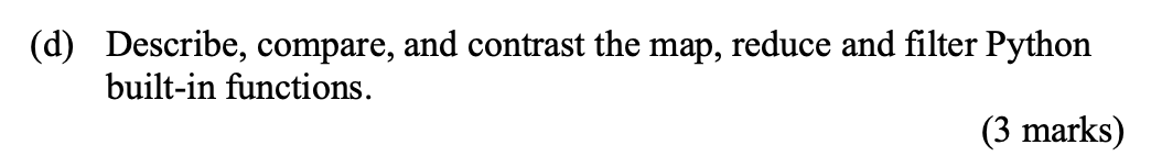 Solved (d) Describe, compare, and contrast the map, reduce | Chegg.com