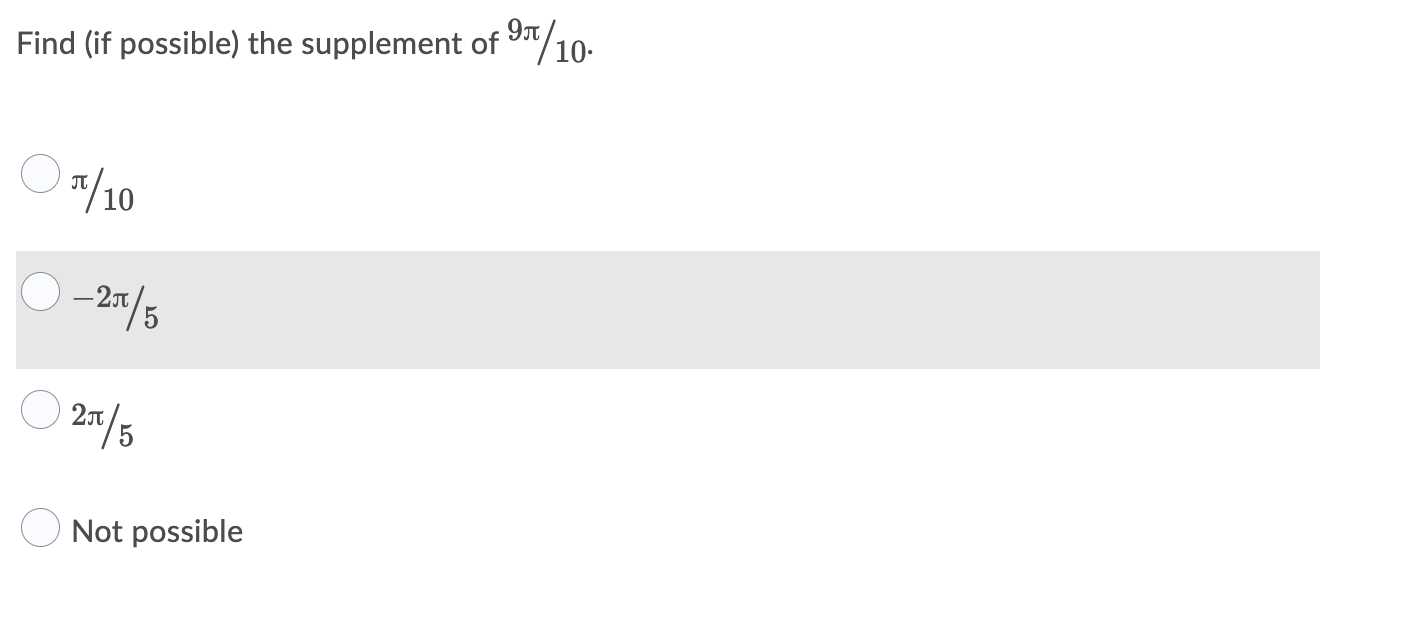 Find (if possible) the supplement of 90/10- O 1/10 - 2/5 24/5 O Not possible