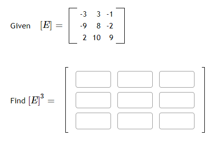 Solved Given [E] -3 3 -1 -98 -2 2 10 9 3 Find [E] | Chegg.com