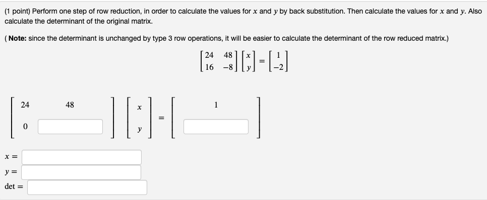 Solved (1 point) Perform one step of row reduction, in order | Chegg.com