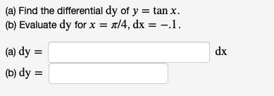 Solved a) Find the differential dy of y=tanx. b) Evaluate dy | Chegg.com