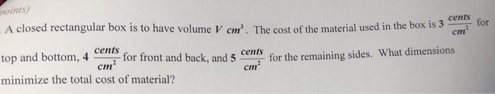 Solved points A closed rectangular box is to have volume V | Chegg.com