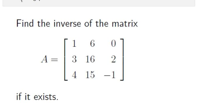 Solved Find the inverse of the matrix A=⎣⎡1346161502−1⎦⎤ if | Chegg.com