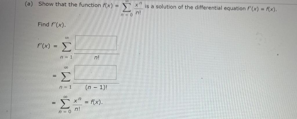 Solved (a) Show that the function f(x)=∑n=0∞n!xn is a | Chegg.com