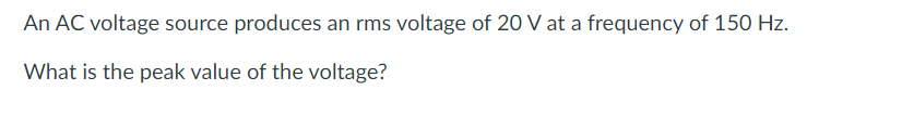 Solved An AC voltage source produces an rms voltage of 20 V | Chegg.com