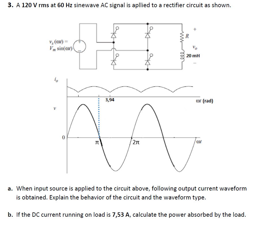Solved 3. A 120 Vrms at 60 Hz sinewave AC signal is apllied | Chegg.com