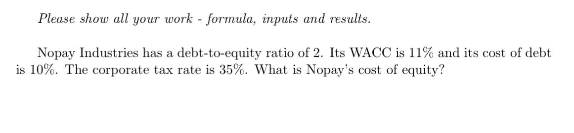 Solved Please show all your work - formula, inputs and | Chegg.com