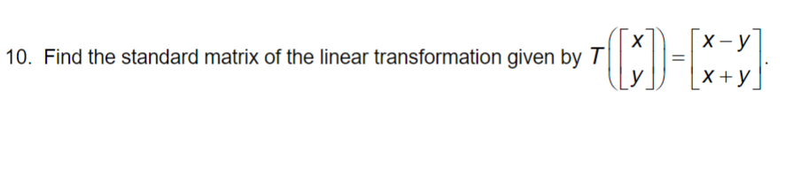 Solved 10. Find the standard matrix of the linear | Chegg.com