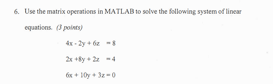 Solved 6. Use The Matrix Operations In MATLAB To Solve The | Chegg.com