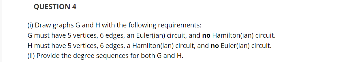 Solved QUESTION 4 (i) Draw graphs G and H with the following | Chegg.com