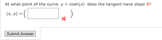 Solved At what point of the curve y=cosh(x) does the tangent | Chegg.com